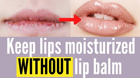 How to keep lips moisturized