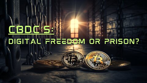 The CBDC's: Digital Freedom or Prison? | Current Events, The World We Live In