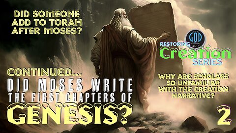 Restoring Creation: Part 2: Continued... Did Moses Write the First Chapters of Genesis?