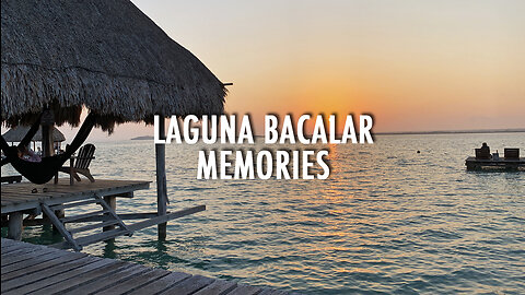 Laguna Bacalar Memories (Spring 2023)