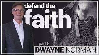 DEFENDING THE FAITH PT. 5