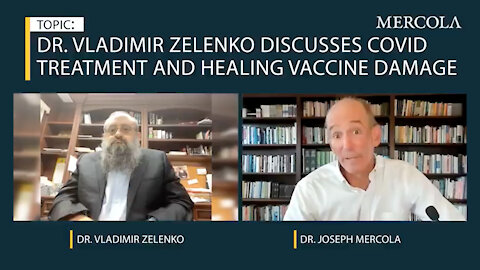 Mercola & Zelenko: Treating COVID-19 & Healing Vaccine Damage