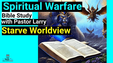 Get a Biblical Worldview - Bible Study with Pastor Larry
