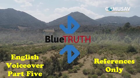 BlueTRUTH Documentary (English Voiceover): (Part 5/5) - REFERENCES ONLY