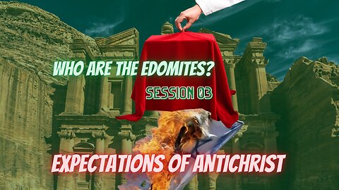 Who Are the Edomites? Expectation of the Antichrist