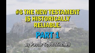 The NT is Historically Reliable pt1 (updated) Pastor Scott Mitchell