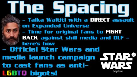 The Spacing - Taika Waititi With a DIRECT Assault on EU - Lucasfilm Targets Fans...AGAIN