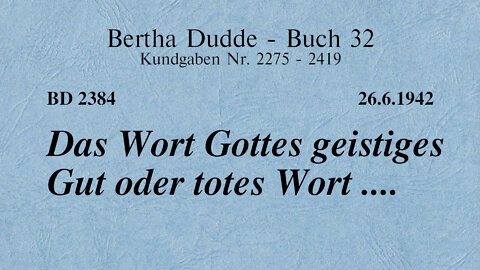 BD 2384 - DAS WORT GOTTES GEISTIGES GUT ODER TOTES WORT ....