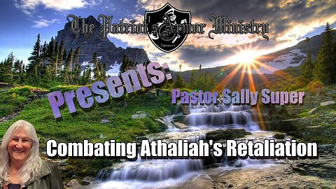 Pastor Sally Discusses: Combating Athaliah's Retaliation