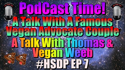 From Evangelical To Anti PC, Atheist, Vegan Advocates A Talk With Two Love Birds #HSDP EP 7