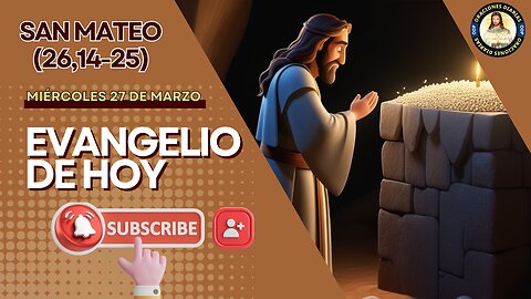 Evangelio de HOY. Miércoles 27 de marzo 2024 Mt 26,14-25 uno de vosotros me va a entregar