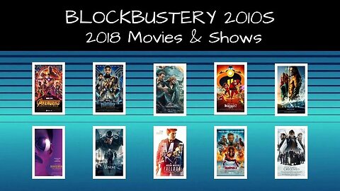 Blockbustery 2010s! 2018 Movies and Shows Livestream Discussion