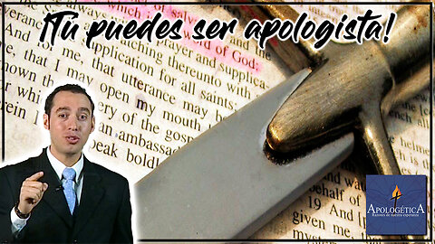 ¡Tú puedes ser apologista! - Apologética, razones de nuestra esperanza