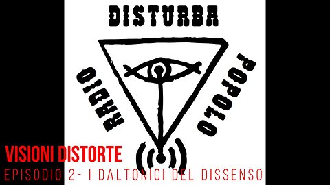 RDP-Visioni Distorte_ Episodio 2_ I daltonici del dissenso.