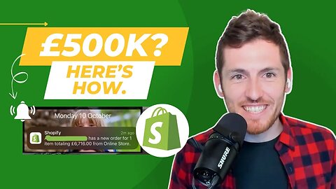 How I Made My First £500k In Shopify Sales