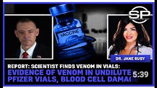 Scientist Finds Venom in Vials: Evidence of Venom in Undiluted Pfizer Vials, Blood Cell Damage