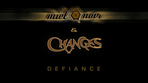 Miel Noir & Changes : Defiance [album "Defiance" out NOW!]