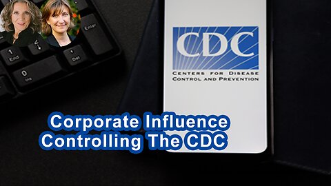 Corporate Influence - Controlling The CDC