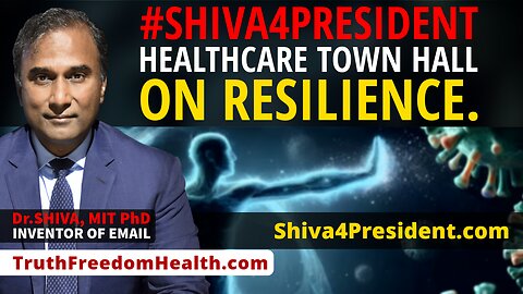 Dr.SHIVA™ LIVE: #Shiva4President Healthcare TOWN HALL on Resilience to Win Back Our Health