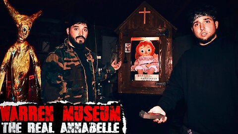 WARREN MUSEUM OVERNIGHT WITH REAL ANNABELLE | Earth’s Most Haunted Place