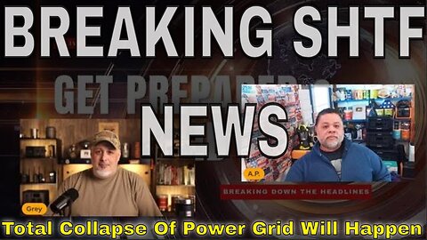 GRID DOWN SHTF! - PREPARE FOR A COMPLETE LOSS OF THE POWER GRID & MORE NEWS