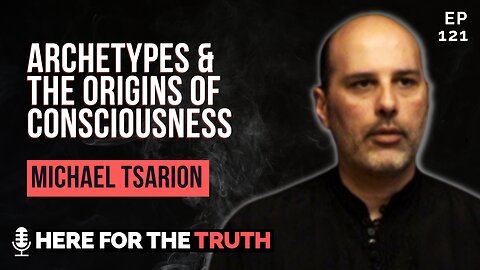 Episode 121 - Michael Tsarion | Archetypes & the Origins of Consciousness