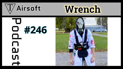 Airsoft Podcast #246: Wrench