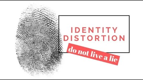 Identity Distortion: Do not live a lie