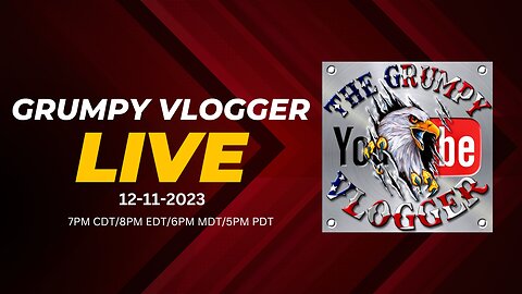 Grumpy Vlogger Live 12-11-2023