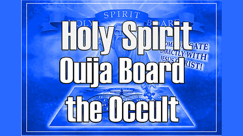 Is the Holy Spirit Ouija Board Demonic?