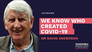 Dr David Anderson: We Know Who Created Covid-19