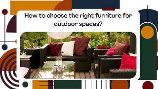 How to choose the right furniture for outdoor spaces?