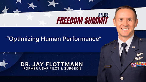 Dr. Jay Flottmann | Optimizing Human Performance | AFLDS Freedom Summit