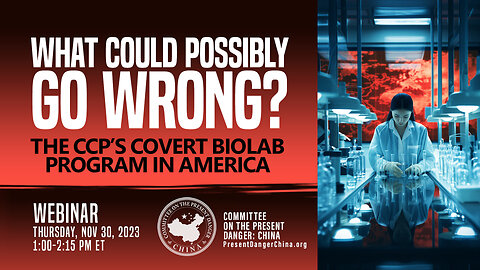 Webinar | What Could Possibly Go Wrong? The CCP’s Covert Biolab Program in America