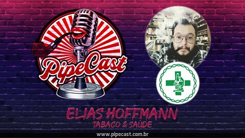 Elias Hoffmann - Tabaco & Saúde - PipeCast #26