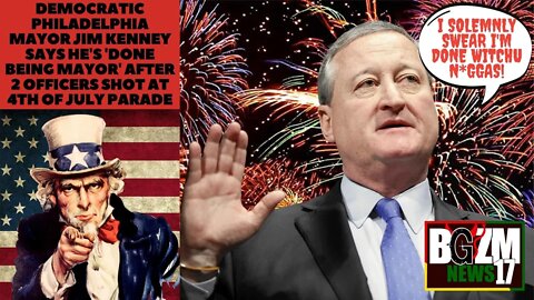 Mayor of Philly Jim Kenney (D) says he's 'DONE Being Mayor' After Cops Shot at 4th Of July Parade