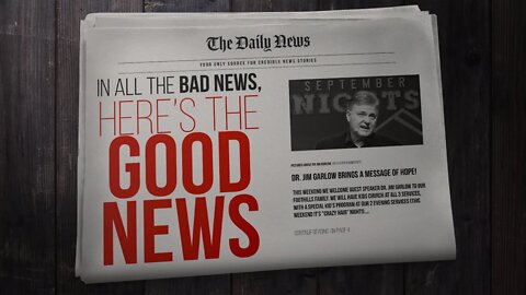 In All The Bad News, Here's The Good News | Jim Garlow | Message Only
