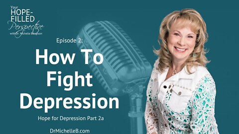 How To Fight Depression | Hope for Depression Part 2