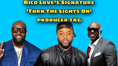 Rico Love's signature 'Turn The Lights On' producer tag