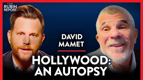 Hollywood Legend: What Everyone Is Afraid to Say Out Loud | David Mamet | POLITICS | Rubin Report
