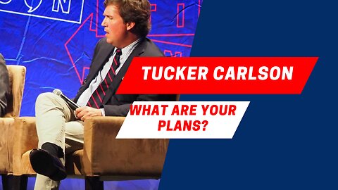 Tucker Carlson hints at plans
