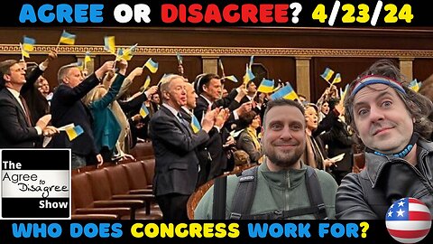 The United States Of Ukraine??? The Agree To Disagree Show 04_23_24
