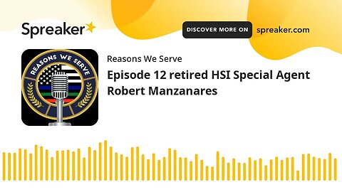 Episode 12 retired HSI Special Agent Robert Manzanares