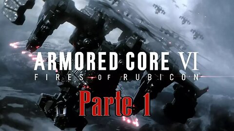 Armored Core 6 Parte (1) "Despierta GUERRERO"