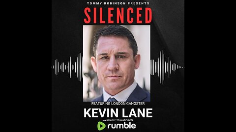 Episode 25 - SILENCED with Tommy Robinson - Kevin Lane