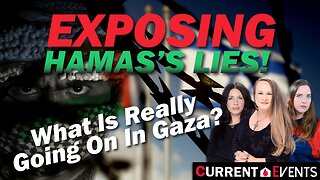 Exposing Hamas’s Lies - What Is Really Going On In Gaza?