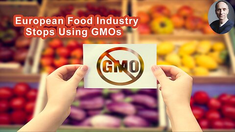 What Caused The European Food Industry To Commit To Stop Using GMOs?