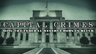 Capital Crimes: How the Federal Reserve Robs Us Blind (1996)