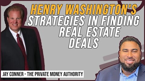 Henry Washington's Strategies In Finding Real Estate Deals | Jay Conner, The Private Money Authority