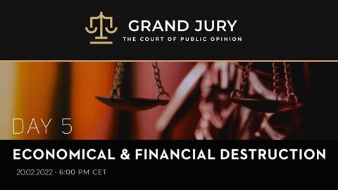 COVID-19 Grand Jury Proceeding: Day 5 - Economical & Financial Destruction